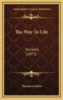 The Way to Life: Sermons 0526830387 Book Cover