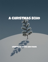 A Christmas Echo: Unspoken Hopes And Fears B0FJRV38ZJ Book Cover