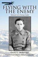 Flying with the Enemy: Memoir of a Young Cadet 1537138529 Book Cover
