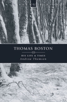 Thomas Boston of Ettrick: his life and times 1857923790 Book Cover