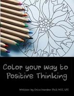 Color Your Way to Positive Thinking 1546862676 Book Cover