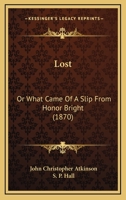 Lost: What Came of a Slip From Honour Bright 1018258949 Book Cover