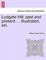 Ludgate Hill: Past and Present 1241600872 Book Cover