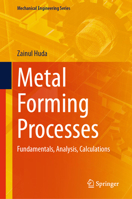 Metal Forming Processes: Fundamentals, Analysis, Calculations (Mechanical Engineering Series) 3031567595 Book Cover