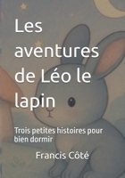Les aventures de Léo le lapin: Trois petites histoires pour bien dormir (French Edition) B0GWZW84M5 Book Cover