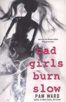 Bad Girls Burn Slow 075821801X Book Cover