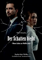Der Schatten bleibt: Wenn Liebe zur Waffe wird - Die Hölle beginnt mit einem Lächeln (German Edition) 3819207147 Book Cover