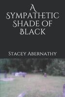 A Sympathetic Shade of Black 1730827888 Book Cover