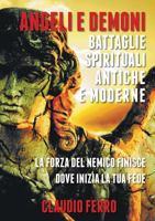 Angeli E Demoni: Battaglie Spirituali Antiche E Moderne 0957535430 Book Cover