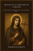 Novena to St. Margaret of Cortona: A Nine-Day Journey of Repentance, Mercy, and Transforming Grace. B0GLZ7FJ9W Book Cover