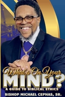 What's on Your Mind?: A Guide to Biblical Ethics 1934905372 Book Cover