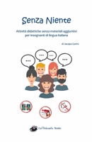 Senza Niente: Attivit� didattiche senza materiali aggiuntivi per insegnanti di lingua italiana 8831657526 Book Cover