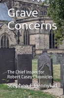Grave Concerns - The Chief Inspector Robert Casey Chronicles B0H6Y73RFR Book Cover