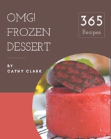 OMG! 365 Frozen Dessert Recipes: Not Just a Frozen Dessert Cookbook! B08L4FL2QP Book Cover