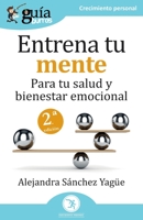 GuíaBurros: Entrena tu mente: Para tu salud y bienestar emocional 8418429186 Book Cover