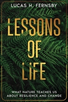 Lessons of Life: What Nature Teaches Us About Resilience and Change 1456657070 Book Cover