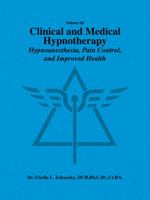 Volume III Clinical and Medical Hypnotherapy: Hypnoanesthesia, Pain Control, and Improved Health 1491778555 Book Cover