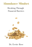 Abundance Mindset: Breaking Through Financial Barriers B0CTD1QG32 Book Cover