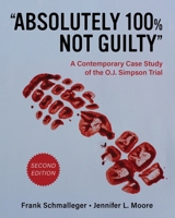 "Absolutely 100% Not Guilty": A Contemporary Case Study of the O.J. Simpson Trial B0F31N79FF Book Cover