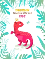 Dinosaur Coloring Book For Kids: Great Gift For Boys & Girls 1673708161 Book Cover