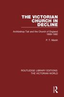 The Victorian Church in Decline: Archbishop Tait and the Church of England 1868-1882 0710062427 Book Cover