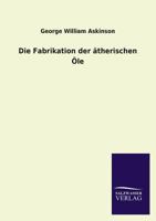Die Fabrikation Der Atherischen OLE 3957005566 Book Cover