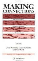 Making Connections: Women's Studies, Women's Movements, Women's Lives (Gender & Society) 0748400974 Book Cover