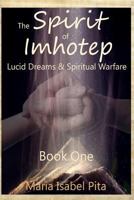The Spirit of Imhotep (Lucid Dreams & Spiritual Warfare Book 1) 1973712636 Book Cover