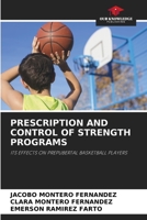 PRESCRIPTION AND CONTROL OF STRENGTH PROGRAMS: ITS EFFECTS ON PREPUBERTAL BASKETBALL PLAYERS 6205735962 Book Cover
