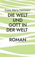 Die Welt und Gott in der Welt 3754323199 Book Cover