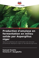 Production d'amylase en fermentation en milieu solide par Aspergillus niger (French Edition) 6207868315 Book Cover