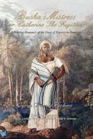 Busha's Mistress or Catherine the Fugitive: A stirring Romance of the Days of Slavery 9766370443 Book Cover