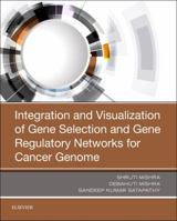 Integration and Visualization of Gene Selection and Gene Regulatory Networks for Cancer Genome 0128163569 Book Cover