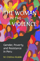 The Woman in the Violence: Gender, Poverty, and Resistance in Peru 0826517293 Book Cover