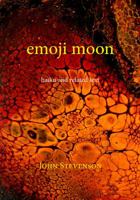emoji moon: haiku by John Stevenson 1947271318 Book Cover