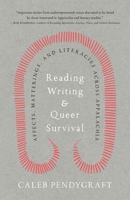 Reading, Writing, and Queer Survival: Affects, Matterings, and Literacies Across Appalachia 1985902419 Book Cover