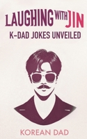Laughing with BTS Jin: K-Dad Jokes Unveiled B0CWVHWZTP Book Cover