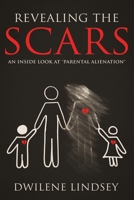 Revealing The Scars: An Inside Look At "Parental Alienation" 1698243979 Book Cover