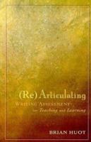 (Re)Articulating Writing Assessment 0874214491 Book Cover