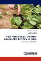 New Plant Fungal Diseases during 21st Century in India: An Update for 2000-2011 365919297X Book Cover