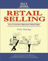 Retail Selling: How to Achieve Maximum Sales in Shops and Stores 1852525541 Book Cover