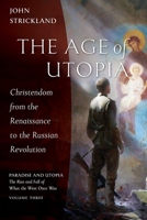 The Age of Utopia: Christendom from the Renaissance to the Russian Revolution 1955890056 Book Cover