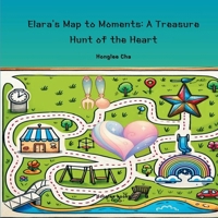 Elara's Map to Moments: A Treasure Hunt of the Heart B0DPSCQFF2 Book Cover