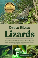 COSTA RICAN LIZARD: A Comprehensive Guide To Identification, Ecology, Breeding, Health Care, Behavior, Handling And Conservation of Costa Rica’s Diverse Lizards. B0FJ79JXLW Book Cover