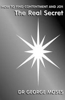 How to Find Contentment and Joy: The Real Secret 1440400067 Book Cover