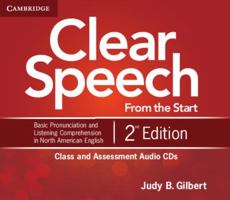 Clear Speech from the Start Class and Assessment Audio CDs (4): Basic Pronunciation and Listening Comprehension in North American English 1107611725 Book Cover