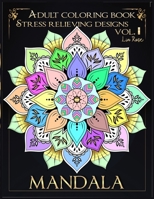 Mandala Adult Coloring Book Stress Relieving Designs vol.I: Anxiety Coloring Book & Stress Relief Coloring Book - Coloring Book Adults Relaxation- Adult Coloring Book Women Men B08YQCQR4Z Book Cover