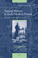 Natural History in Early Modern France : The Poetics of an Epistemic Genre 9004375694 Book Cover