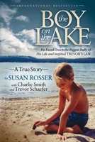 The Boy On The Lake: He Faced Down the Biggest Bully of His Life and Inspired Trevor's Law 1614483337 Book Cover