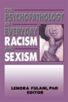The Psychopathology of Everyday Racism and Sexism (Women & Therapy Series) (Women & Therapy Series) 0918393515 Book Cover